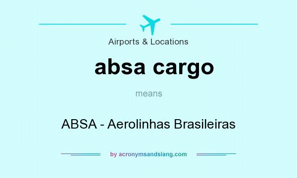 What does absa cargo mean? It stands for ABSA - Aerolinhas Brasileiras
