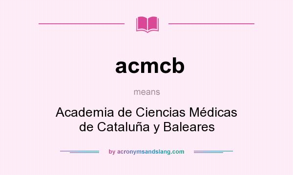 What does acmcb mean? It stands for Academia de Ciencias Médicas de Cataluña y Baleares