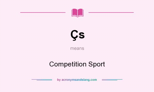What does Çs mean? It stands for Competition Sport