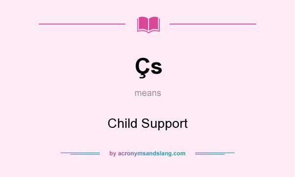 What does Çs mean? It stands for Child Support
