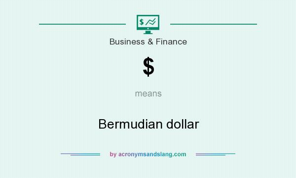 What does $ mean? It stands for Bermudian dollar