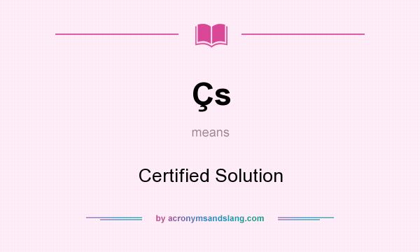 What does Çs mean? It stands for Certified Solution