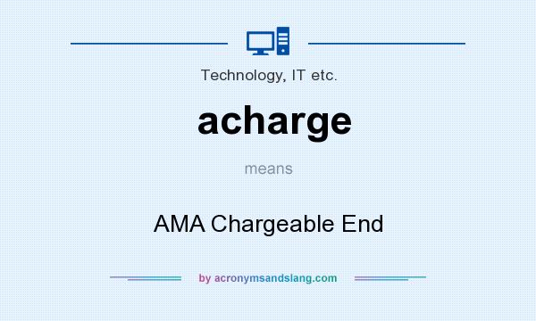What does acharge mean? It stands for AMA Chargeable End