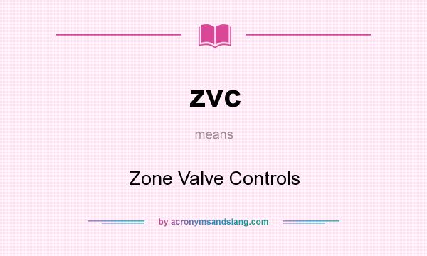 What does zvc mean? It stands for Zone Valve Controls