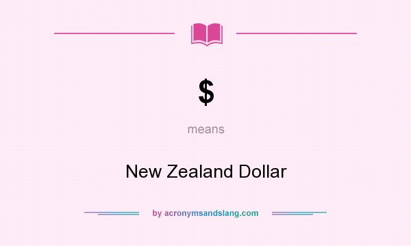 What does $ mean? It stands for New Zealand Dollar