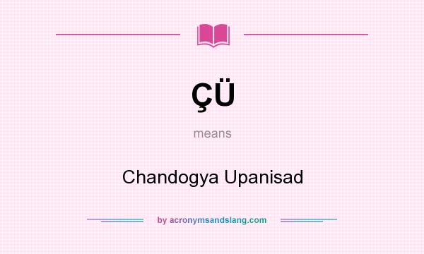 What does ÇÜ mean? It stands for Chandogya Upanisad