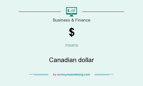 What does $ mean? It stands for Canadian dollar