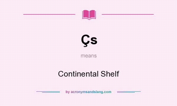 What does Çs mean? It stands for Continental Shelf