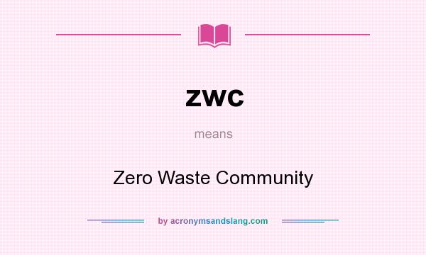 What does zwc mean? It stands for Zero Waste Community
