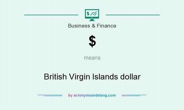 What does $ mean? It stands for British Virgin Islands dollar