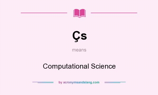 What does Çs mean? It stands for Computational Science