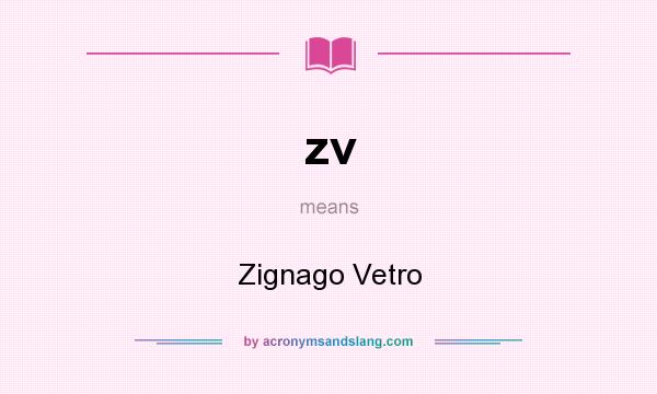 What does zv mean? It stands for Zignago Vetro