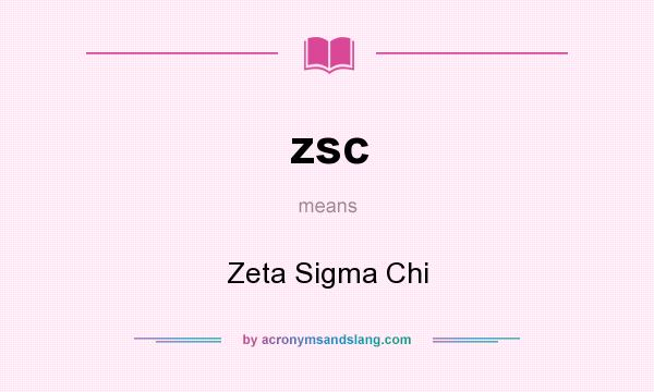 What does zsc mean? It stands for Zeta Sigma Chi