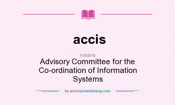 What does accis mean? It stands for Advisory Committee for the Co-ordination of Information Systems
