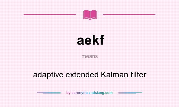 What does aekf mean? It stands for adaptive extended Kalman filter