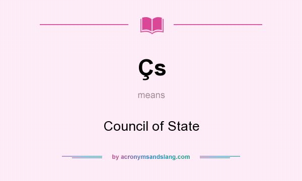 What does Çs mean? It stands for Council of State