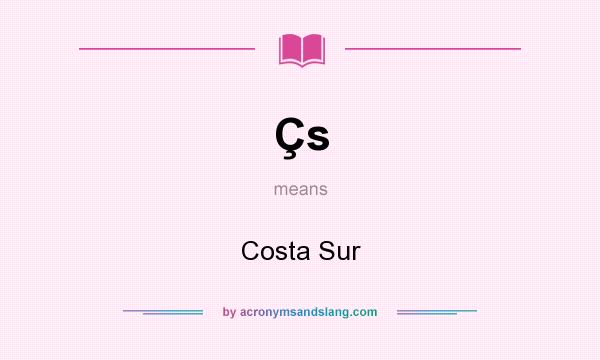 What does Çs mean? It stands for Costa Sur