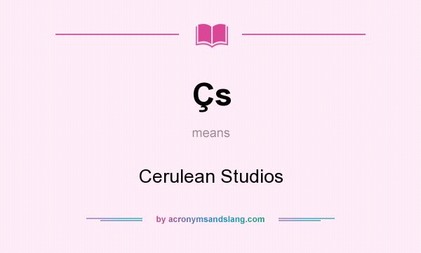 What does Çs mean? It stands for Cerulean Studios