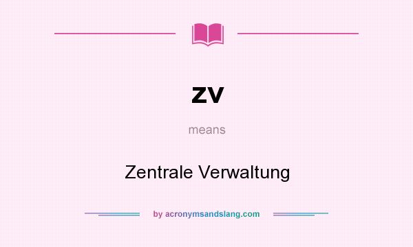 What does zv mean? It stands for Zentrale Verwaltung