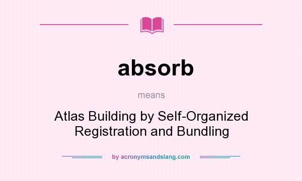 What does absorb mean? It stands for Atlas Building by Self-Organized Registration and Bundling