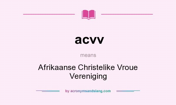 What does acvv mean? It stands for Afrikaanse Christelike Vroue Vereniging