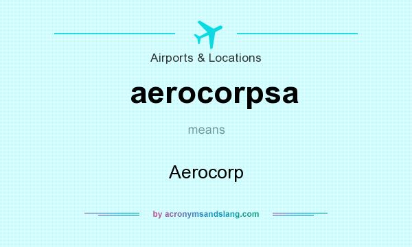 What does aerocorpsa mean? It stands for Aerocorp
