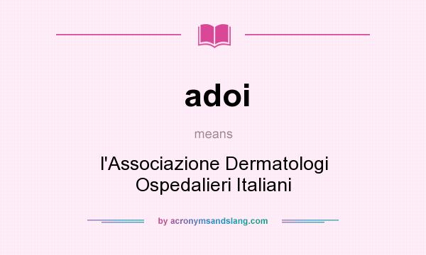 What does adoi mean? It stands for l`Associazione Dermatologi Ospedalieri Italiani