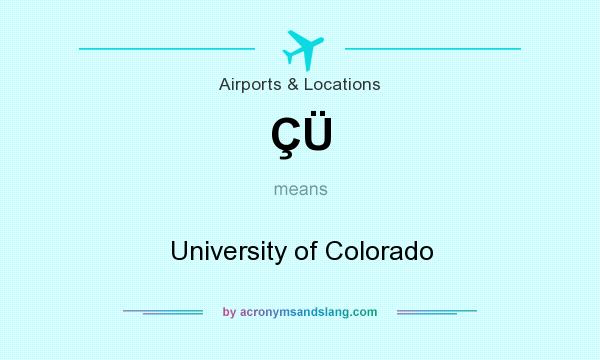 What does ÇÜ mean? It stands for University of Colorado