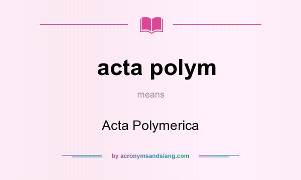 What does acta polym mean? It stands for Acta Polymerica