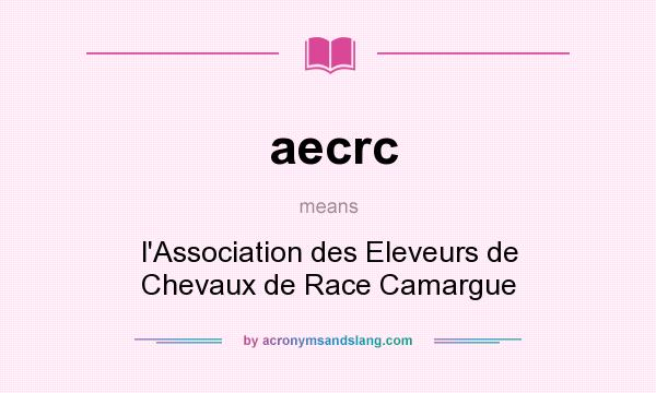 What does aecrc mean? It stands for l`Association des Eleveurs de Chevaux de Race Camargue