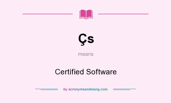 What does Çs mean? It stands for Certified Software