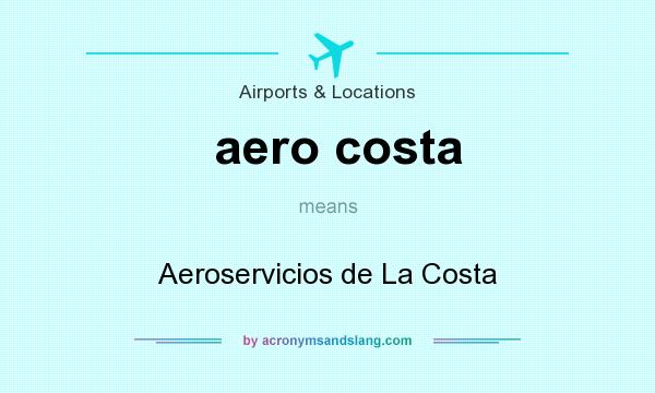 What does aero costa mean? It stands for Aeroservicios de La Costa