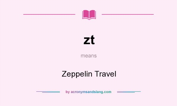 What does zt mean? It stands for Zeppelin Travel