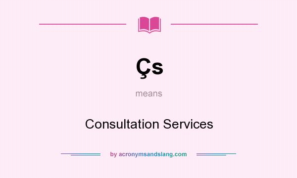 What does Çs mean? It stands for Consultation Services