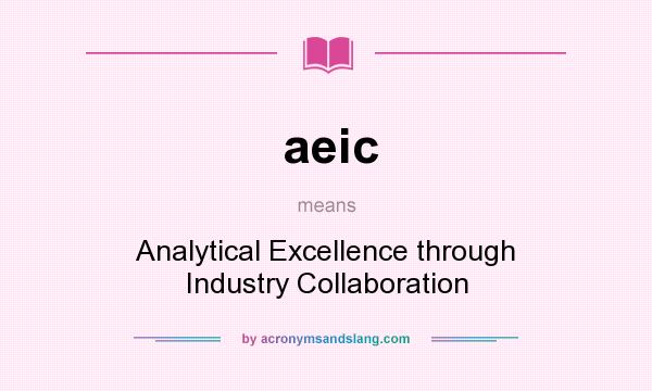 What does aeic mean? It stands for Analytical Excellence through Industry Collaboration