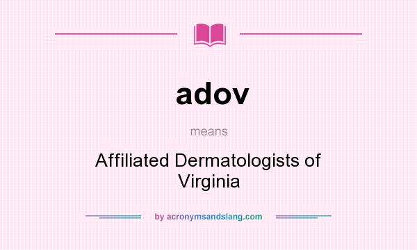 What does adov mean? It stands for Affiliated Dermatologists of Virginia
