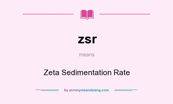 What does zsr mean? It stands for Zeta Sedimentation Rate