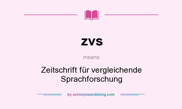 What does zvs mean? It stands for Zeitschrift für vergleichende Sprachforschung
