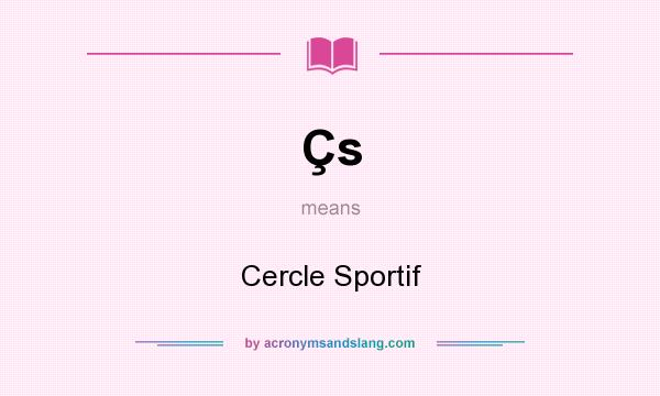 What does Çs mean? It stands for Cercle Sportif
