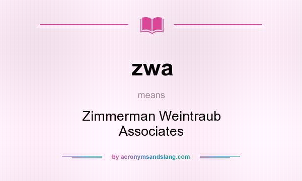 What does zwa mean? It stands for Zimmerman Weintraub Associates