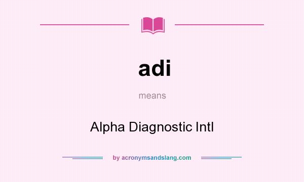 What does adi mean? It stands for Alpha Diagnostic Intl