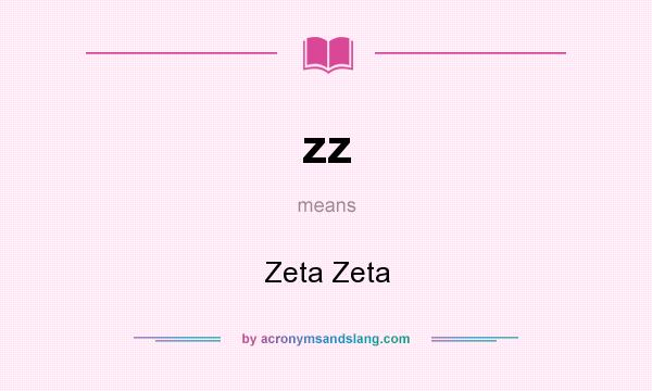 What does zz mean? It stands for Zeta Zeta