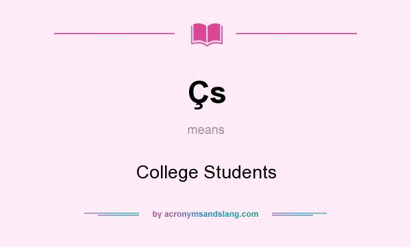 What does Çs mean? It stands for College Students