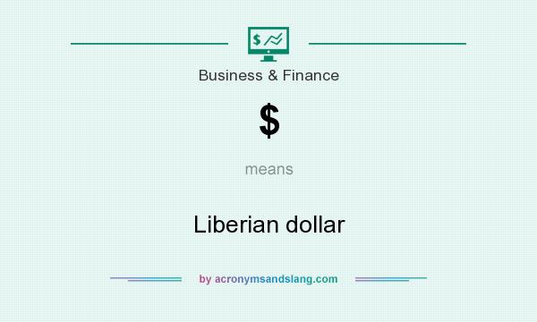 What does $ mean? It stands for Liberian dollar
