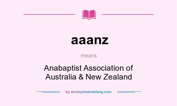 What does aaanz mean? It stands for Anabaptist Association of Australia & New Zealand