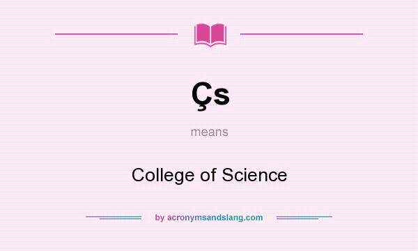 What does Çs mean? It stands for College of Science
