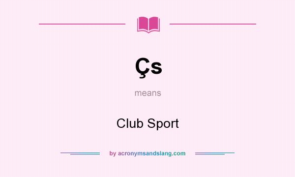 What does Çs mean? It stands for Club Sport