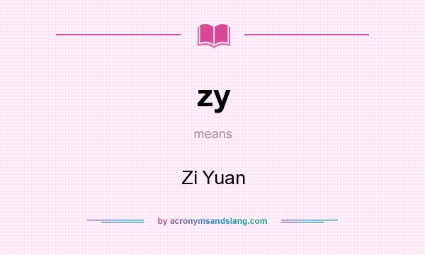 What does zy mean? It stands for Zi Yuan