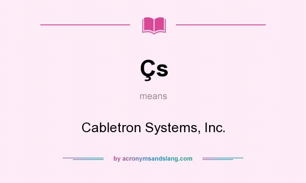 What does Çs mean? It stands for Cabletron Systems, Inc.