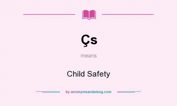 What does Çs mean? It stands for Child Safety